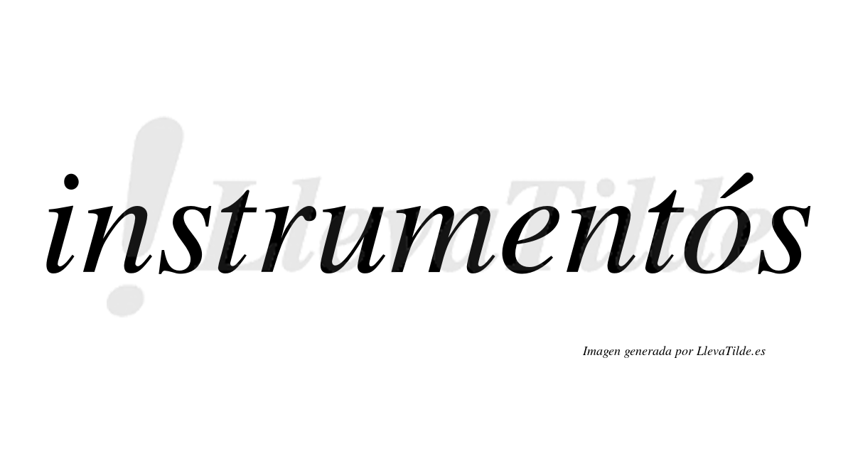 Instrumentós  lleva tilde con vocal tónica en la "o"