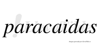 Paracaidas no lleva tilde con vocal tónica en la tercera «a»