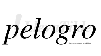 Pelogro  no lleva tilde con vocal tónica en la primera «o»