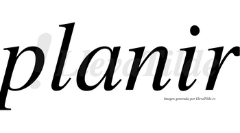 Planir  no lleva tilde con vocal tónica en la «i»