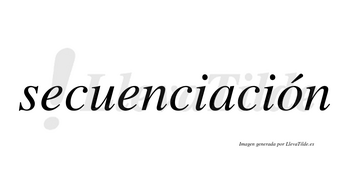 Secuenciación  lleva tilde con vocal tónica en la «o»