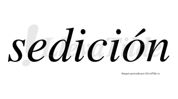 Sedición  lleva tilde con vocal tónica en la «o»