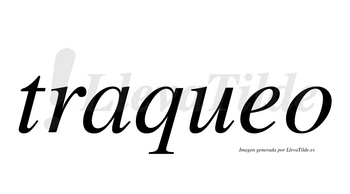 Traqueo  no lleva tilde con vocal tónica en la «e»