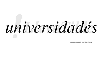 Universidadés lleva tilde con vocal tónica en la segunda «e»