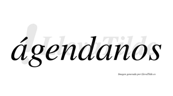 Ágendanos  lleva tilde con vocal tónica en la primera «a»