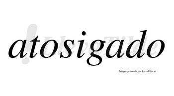 Atosigado no lleva tilde con vocal tónica en la segunda «a»
