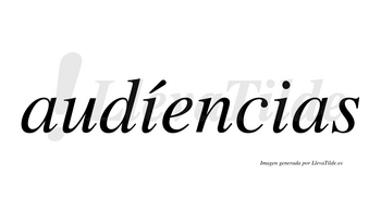 Audíencias  lleva tilde con vocal tónica en la primera «i»