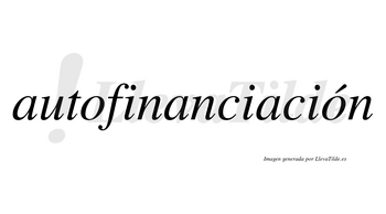 Autofinanciación  lleva tilde con vocal tónica en la segunda «o»