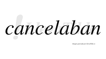 Cancelaban no lleva tilde con vocal tónica en la segunda «a»