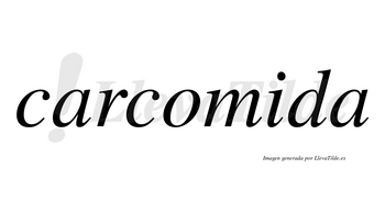 Carcomida  no lleva tilde con vocal tónica en la «i»