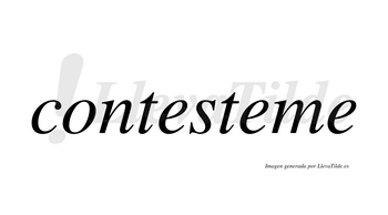 Contesteme  no lleva tilde con vocal tónica en la segunda «e»