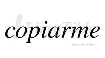 Copiarme  no lleva tilde con vocal tónica en la «a»