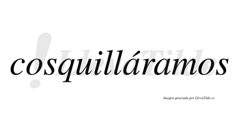 Cosquilláramos  lleva tilde con vocal tónica en la primera «a»