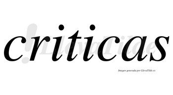 Criticas no lleva tilde con vocal tónica en la segunda «i»