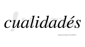 Cualidadés lleva tilde con vocal tónica en la «e»