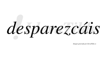 Desparezcáis  lleva tilde con vocal tónica en la segunda «a»