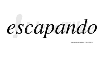 Escapando  no lleva tilde con vocal tónica en la segunda «a»