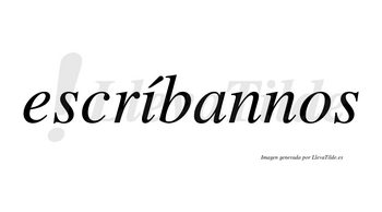 Escríbannos  lleva tilde con vocal tónica en la «i»