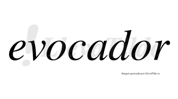 Evocador no lleva tilde con vocal tónica en la segunda «o»