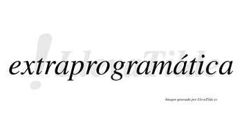 Extraprogramática lleva tilde con vocal tónica en la tercera «a»