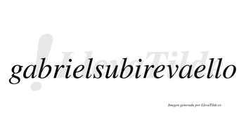 Gabrielsubirevaello  no lleva tilde con vocal tónica en la tercera «e»