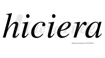 Hiciera  no lleva tilde con vocal tónica en la «e»