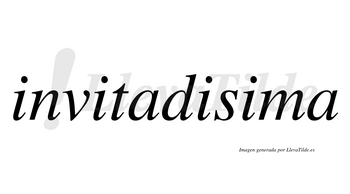 Invitadisima  no lleva tilde con vocal tónica en la cuarta «i»
