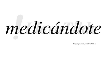 Medicándote lleva tilde con vocal tónica en la «a»