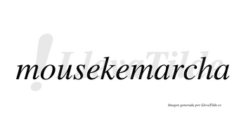 Mousekemarcha  no lleva tilde con vocal tónica en la primera «a»