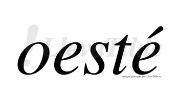 Oesté  lleva tilde con vocal tónica en la segunda «e»