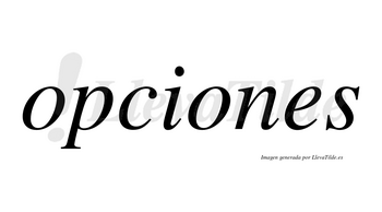 Opciones  no lleva tilde con vocal tónica en la segunda «o»