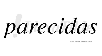 Parecidas  no lleva tilde con vocal tónica en la «i»