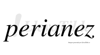 Perianez  no lleva tilde con vocal tónica en la segunda «e»