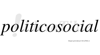 Politicosocial no lleva tilde con vocal tónica en la «a»