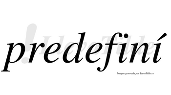 ¿Lleva tilde predefiní? | LlevaTilde.es