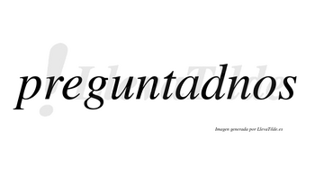Preguntadnos no lleva tilde con vocal tónica en la «a»