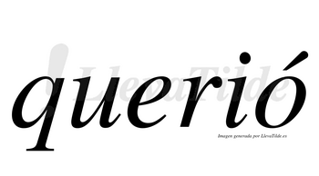 Querió  lleva tilde con vocal tónica en la «o»