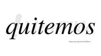 Quitemos no lleva tilde con vocal tónica en la «e»
