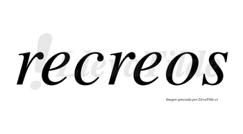 Recreos  no lleva tilde con vocal tónica en la segunda «e»