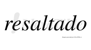 Resaltado no lleva tilde con vocal tónica en la segunda «a»