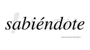 Sabiéndote  lleva tilde con vocal tónica en la primera «e»