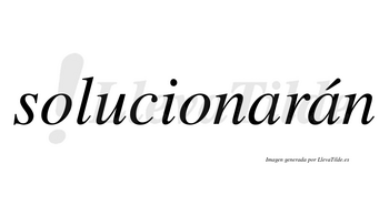 Solucionarán  lleva tilde con vocal tónica en la segunda «a»