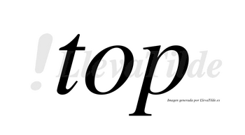 Top no lleva tilde con vocal tónica en la «o»