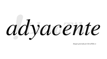 Adyacente  no lleva tilde con vocal tónica en la primera «e»