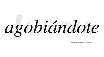 Agobiándote lleva tilde con vocal tónica en la segunda «a»