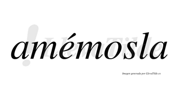 Amémosla lleva tilde con vocal tónica en la «e»