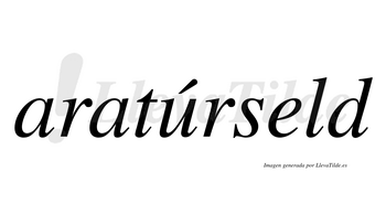 Aratúrseld  lleva tilde con vocal tónica en la «u»