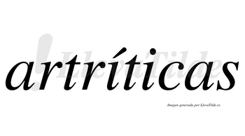 Artríticas  lleva tilde con vocal tónica en la primera «i»
