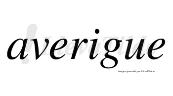 Averigue no lleva tilde con vocal tónica en la «i»