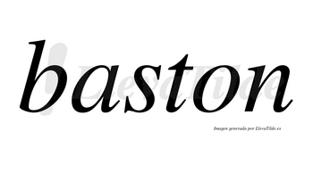 Baston  no lleva tilde con vocal tónica en la «a»